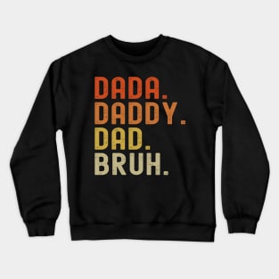 Men Dada Daddy Dad Bruh Fathers Day Vintage Funny Father Crewneck Sweatshirt